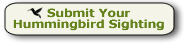 Click to submit your hummingbird sighting Click to submit your hummingbird sighting